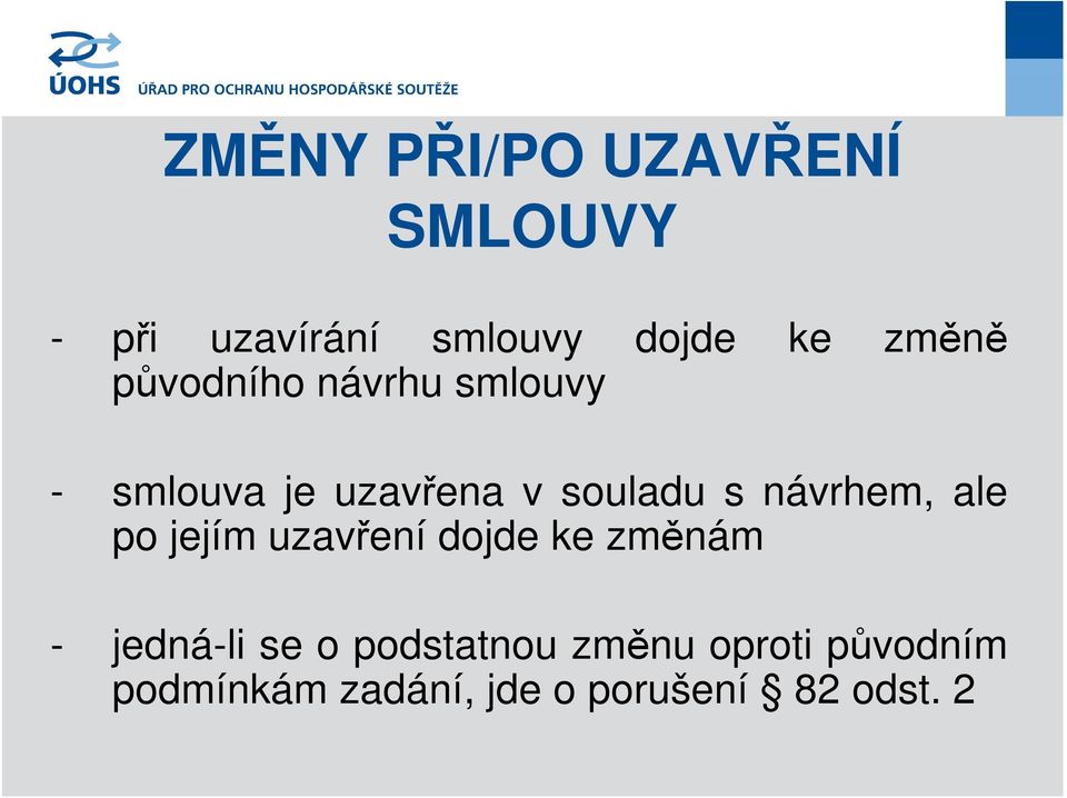 návrhem, ale po jejím uzavření dojde ke změnám - jedná-li se o