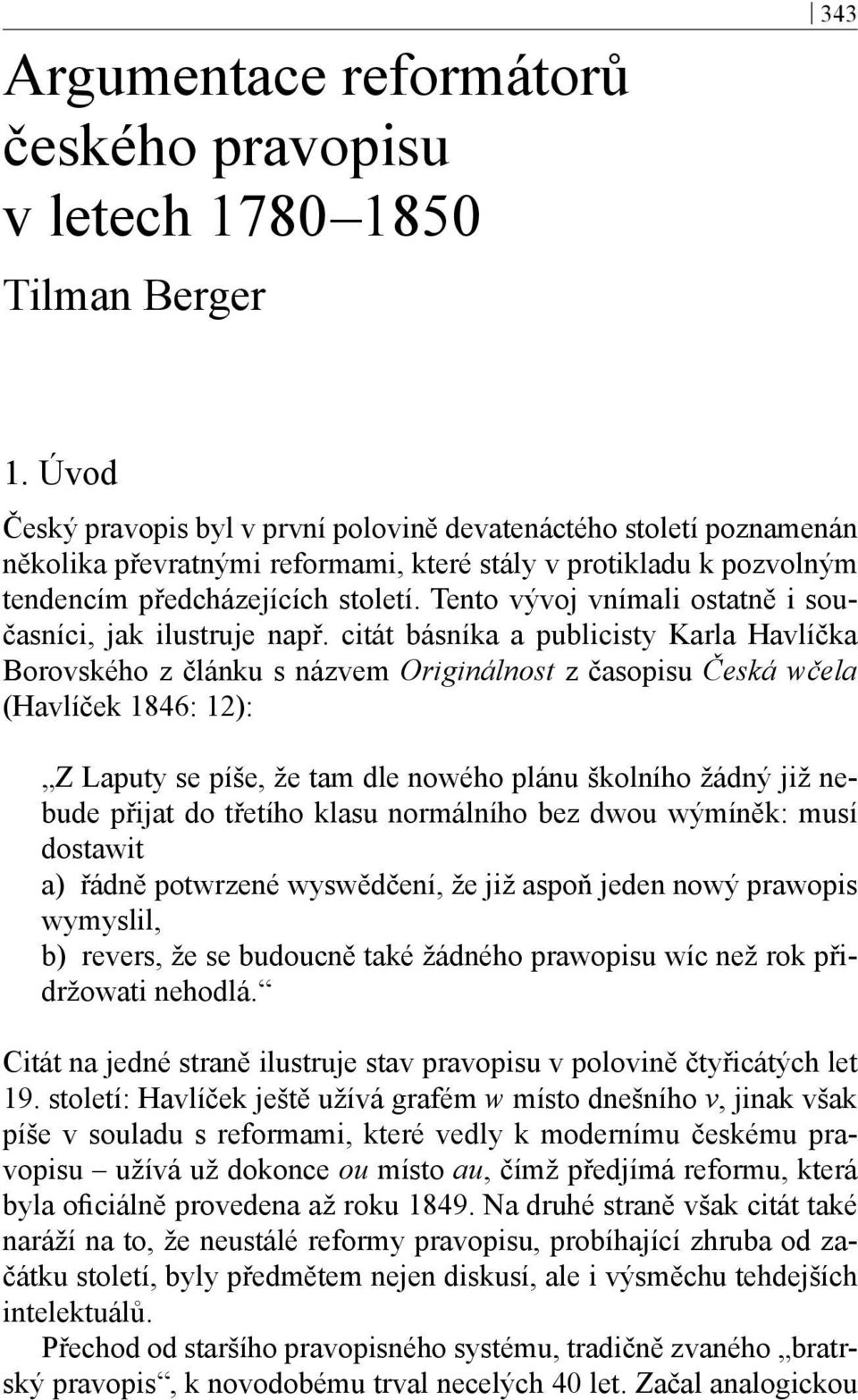 Tento vývoj vnímali ostatně i současníci, jak ilustruje např.