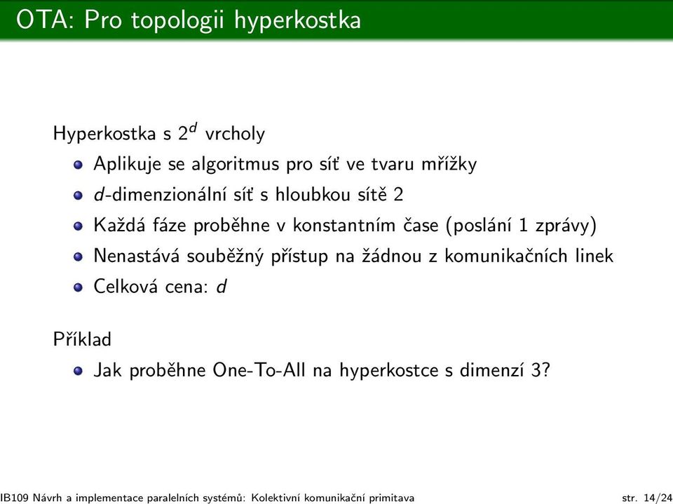 14/24 Hyperkostka s 2 d vrcholy Aplikuje se algoritmus pro síť ve tvaru mřížky d-dimenzionální síť s