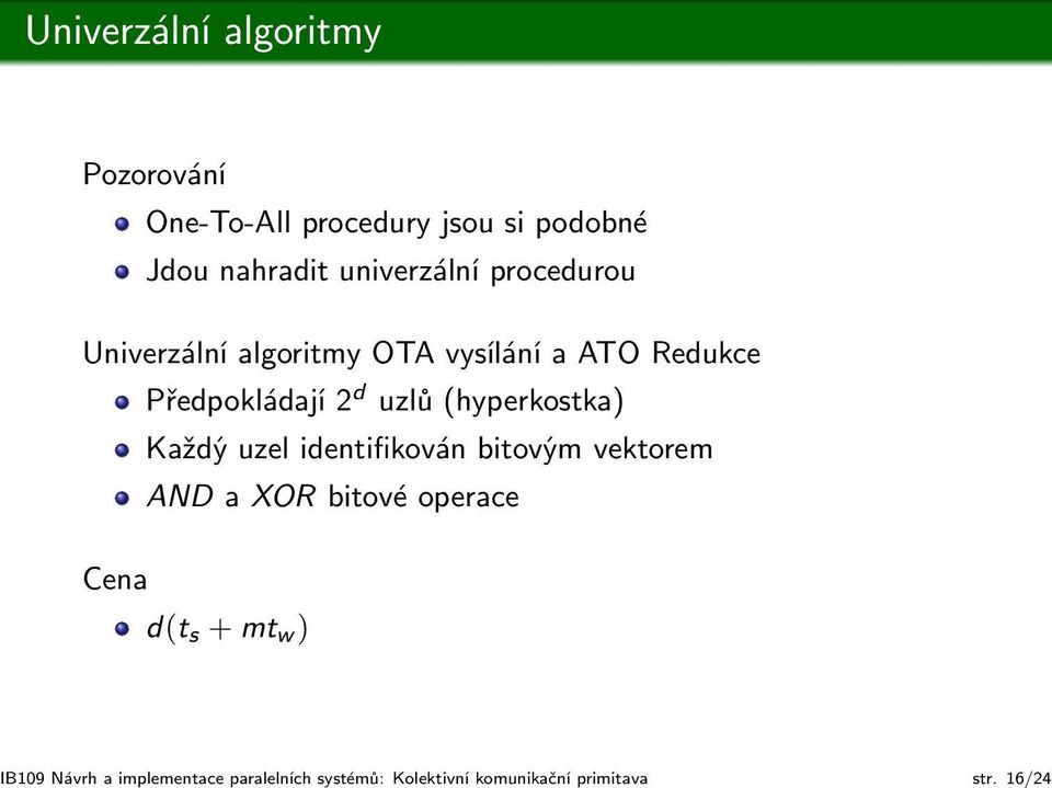 16/24 Pozorování One-To-All procedury jsou si podobné Jdou nahradit univerzální procedurou