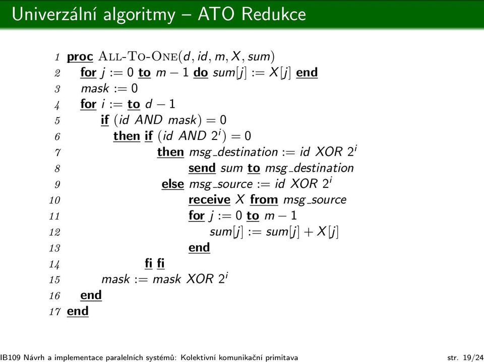 mask) = 0 6 then if (id AND 2 i ) = 0 7 then msg destination := id XOR 2 i 8 send sum to msg destination 9 else msg source := id