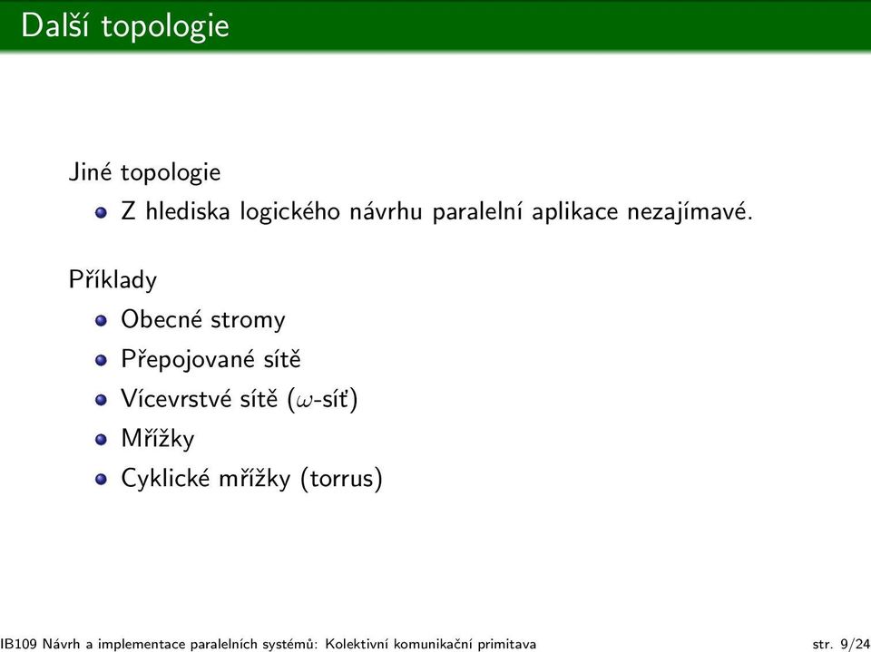 9/24 Jiné topologie Z hlediska logického návrhu paralelní aplikace