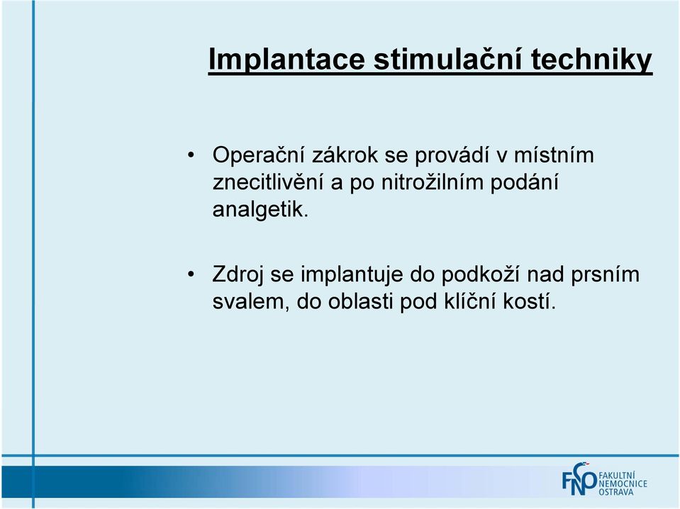 nitrožilním podání analgetik.