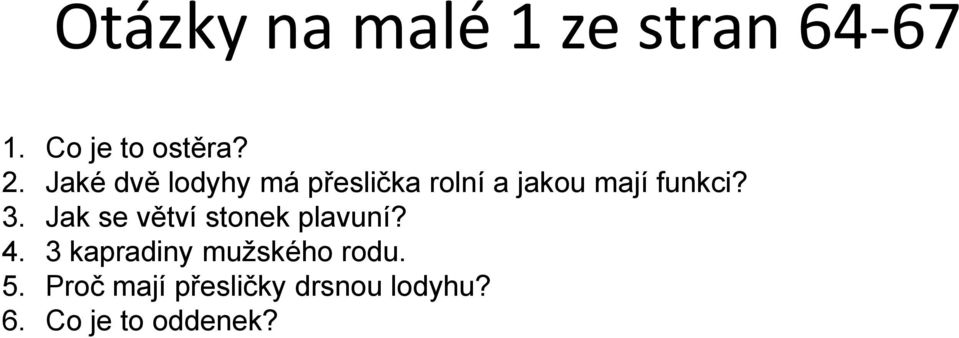 Jak se větví stonek plavuní? 3 kapradiny mužského rodu.