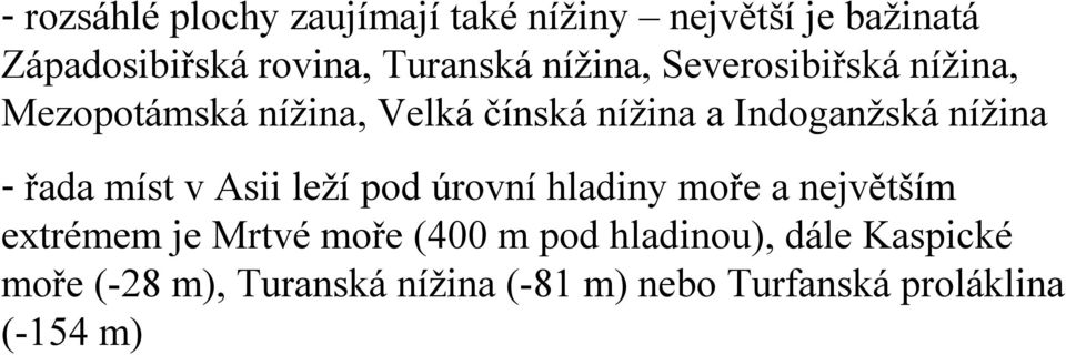 řada míst v Asii leží pod úrovní hladiny moře a největším extrémem je Mrtvé moře (400 m pod