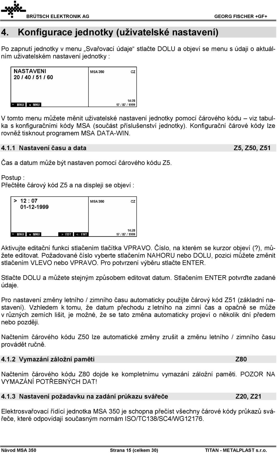 4.1.1 Nastavení času a data Z5, Z50, Z51 Čas a datum může být nastaven pomocí čárového kódu Z5.