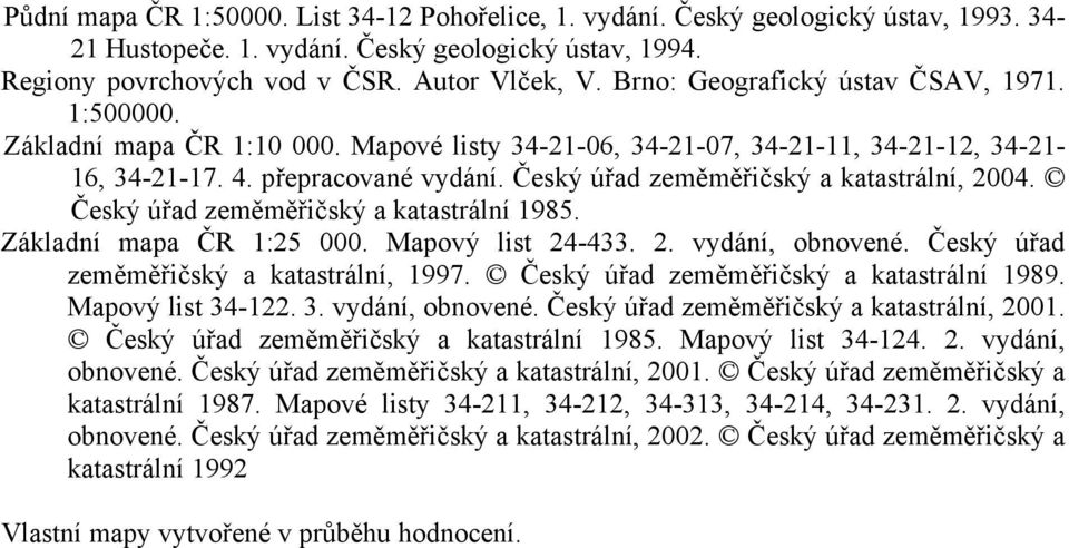 Český úřad zeměměřičský a katastrální, 2004. Český úřad zeměměřičský a katastrální 1985. Základní mapa ČR 1:25 000. Mapový list 24-433. 2. vydání, obnovené.