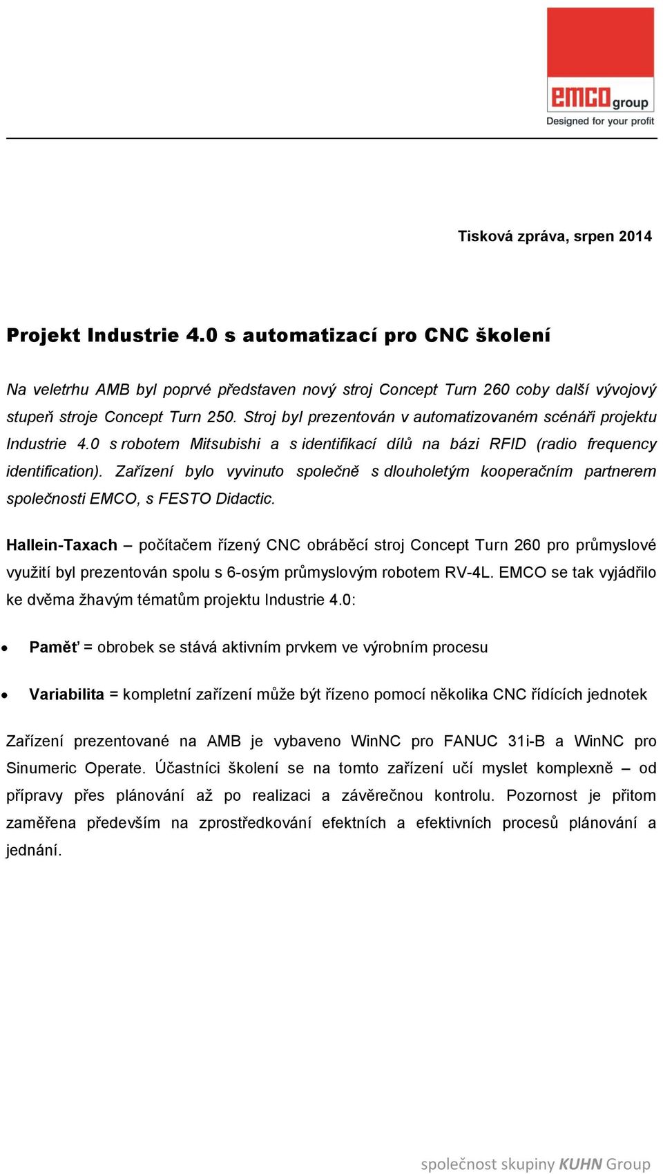 Zařízení bylo vyvinuto společně s dlouholetým kooperačním partnerem společnosti EMCO, s FESTO Didactic.