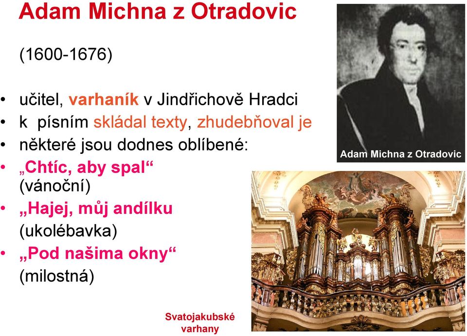 oblíbené: Chtíc, aby spal (vánoční) Hajej, můj andílku (ukolébavka)