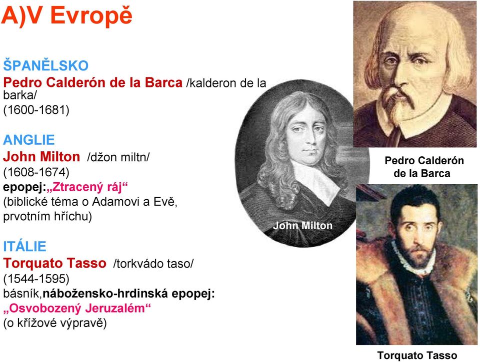 prvotním hříchu) Pedro Calderón de la Barca John Milton ITÁLIE Torquato Tasso /torkvádo taso/
