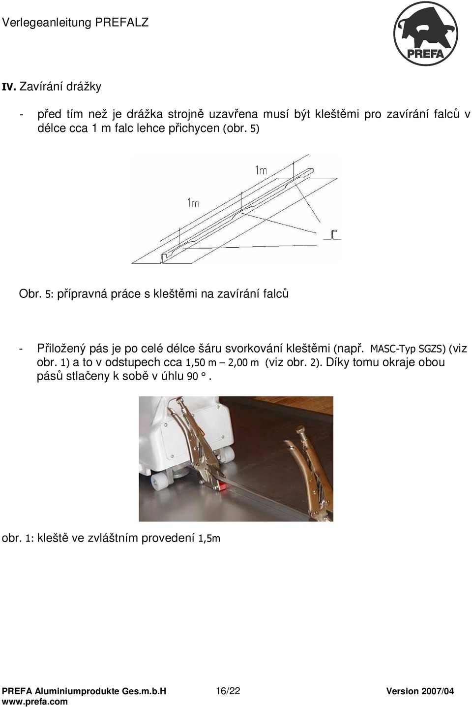 5: přípravná práce s kleštěmi na zavírání falců - Přiložený pás je po celé délce šáru svorkování kleštěmi (např.