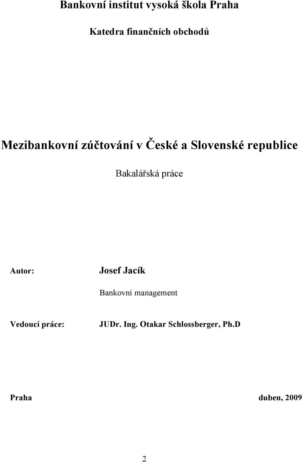 Bakalářská práce Autor: Josef Jacík Bankovní management