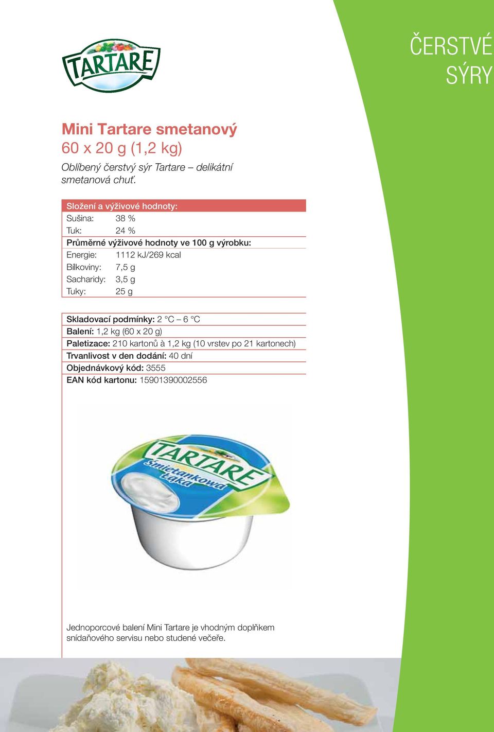 Skladovací podmínky: 2 C 6 C Balení: 1,2 kg (60 x 20 g) Paletizace: 210 kartonů à 1,2 kg (10 vrstev po 21 kartonech) Trvanlivost v