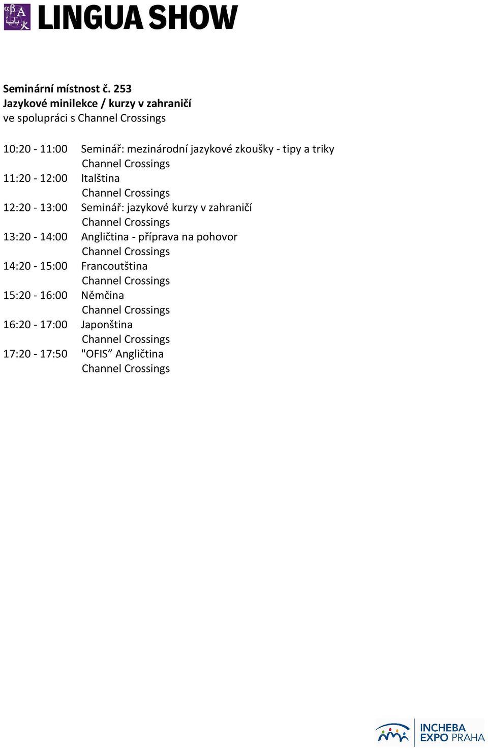 mezinárodní jazykové zkoušky - tipy a triky 11:20-12:00 Italština 12:20-13:00 Seminář: