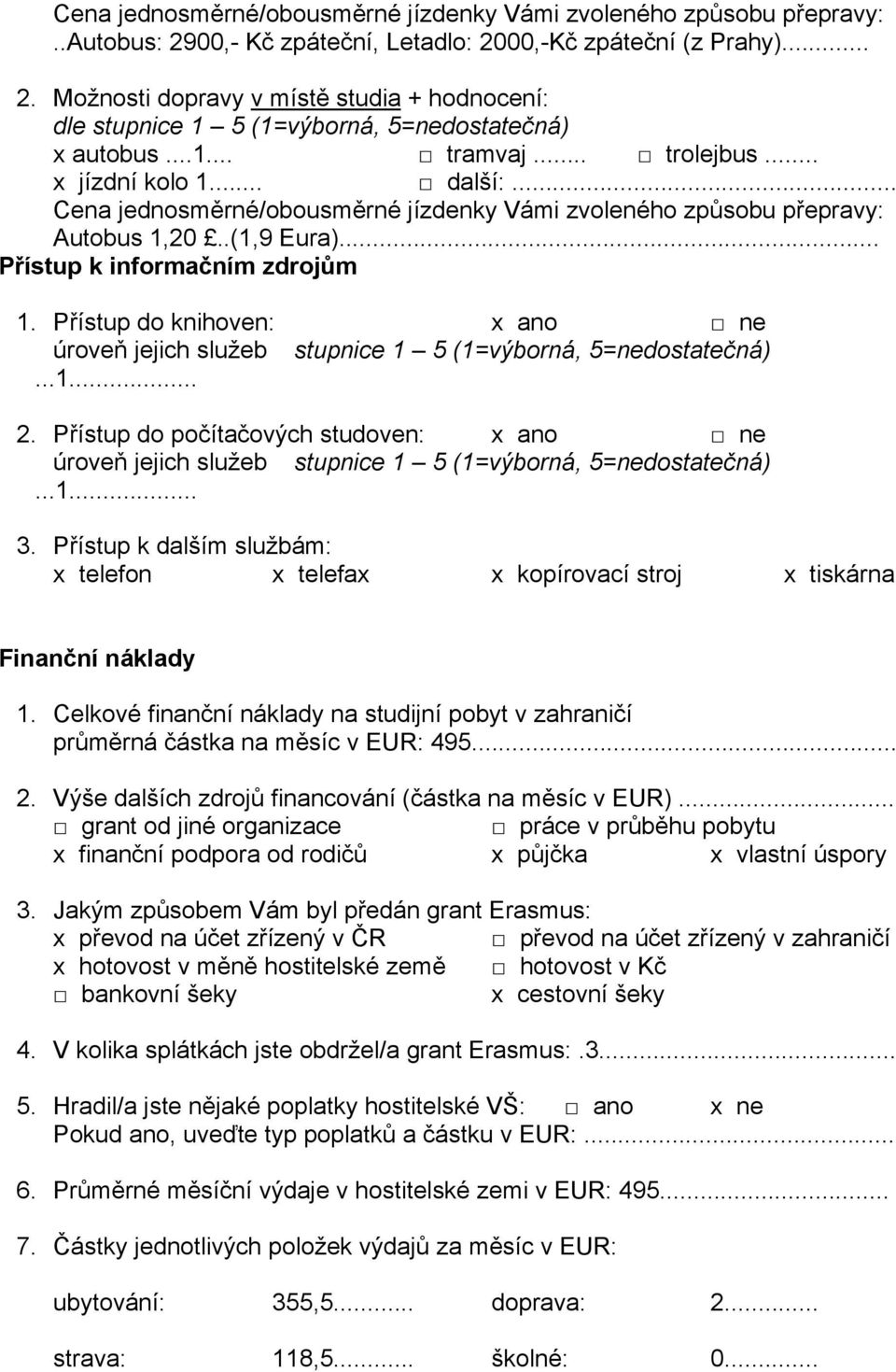 Přístup do knihoven: úroveň jejich služeb...1... 2. Přístup do počítačových studoven: úroveň jejich služeb...1... 3.