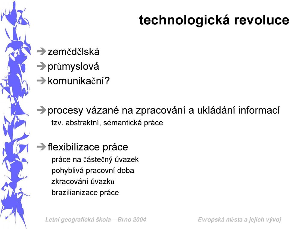 abstraktní, sémantická práce flexibilizace práce práce na