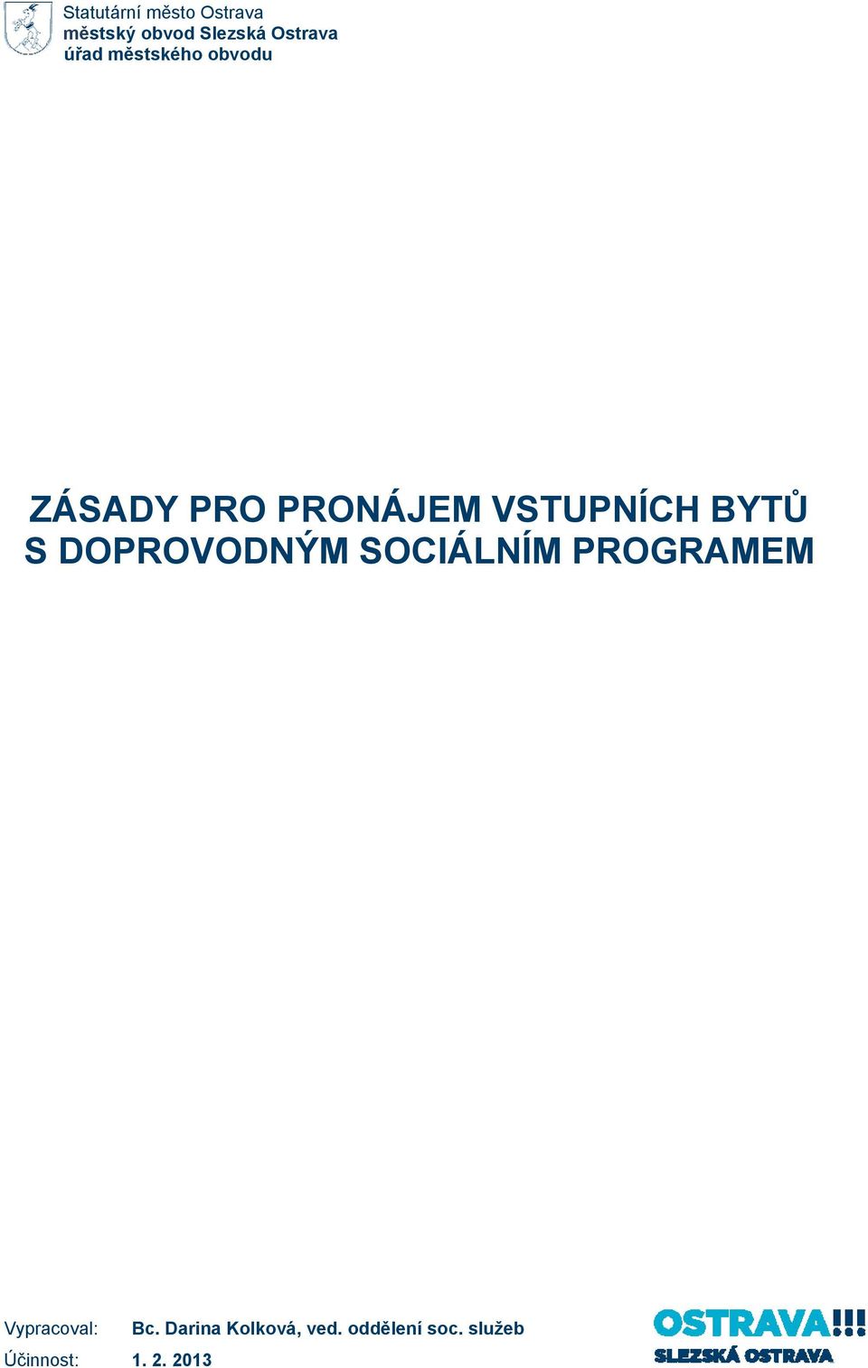 BYTŮ S DOPROVODNÝM SOCIÁLNÍM PROGRAMEM Vypracoval: Bc.