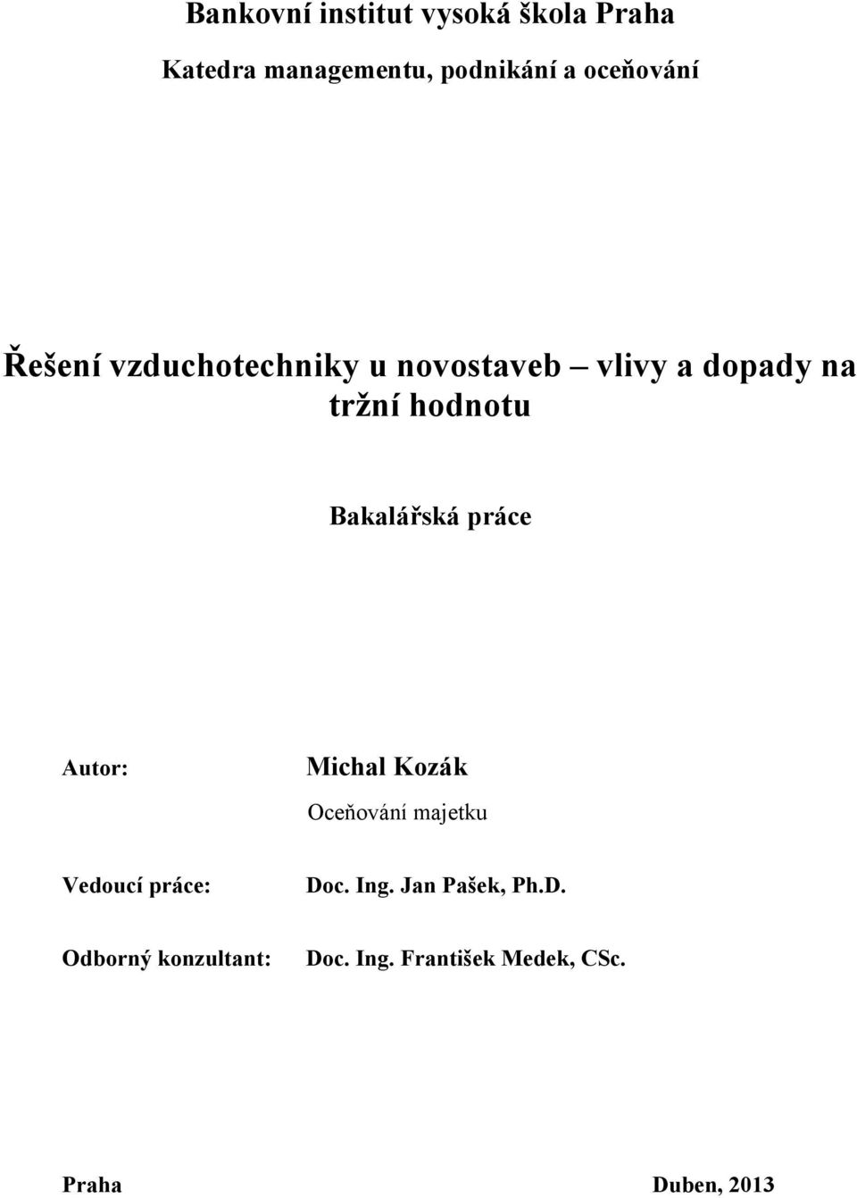 Bakalářská práce Autor: Michal Kozák Oceňování majetku Vedoucí práce: Doc. Ing.