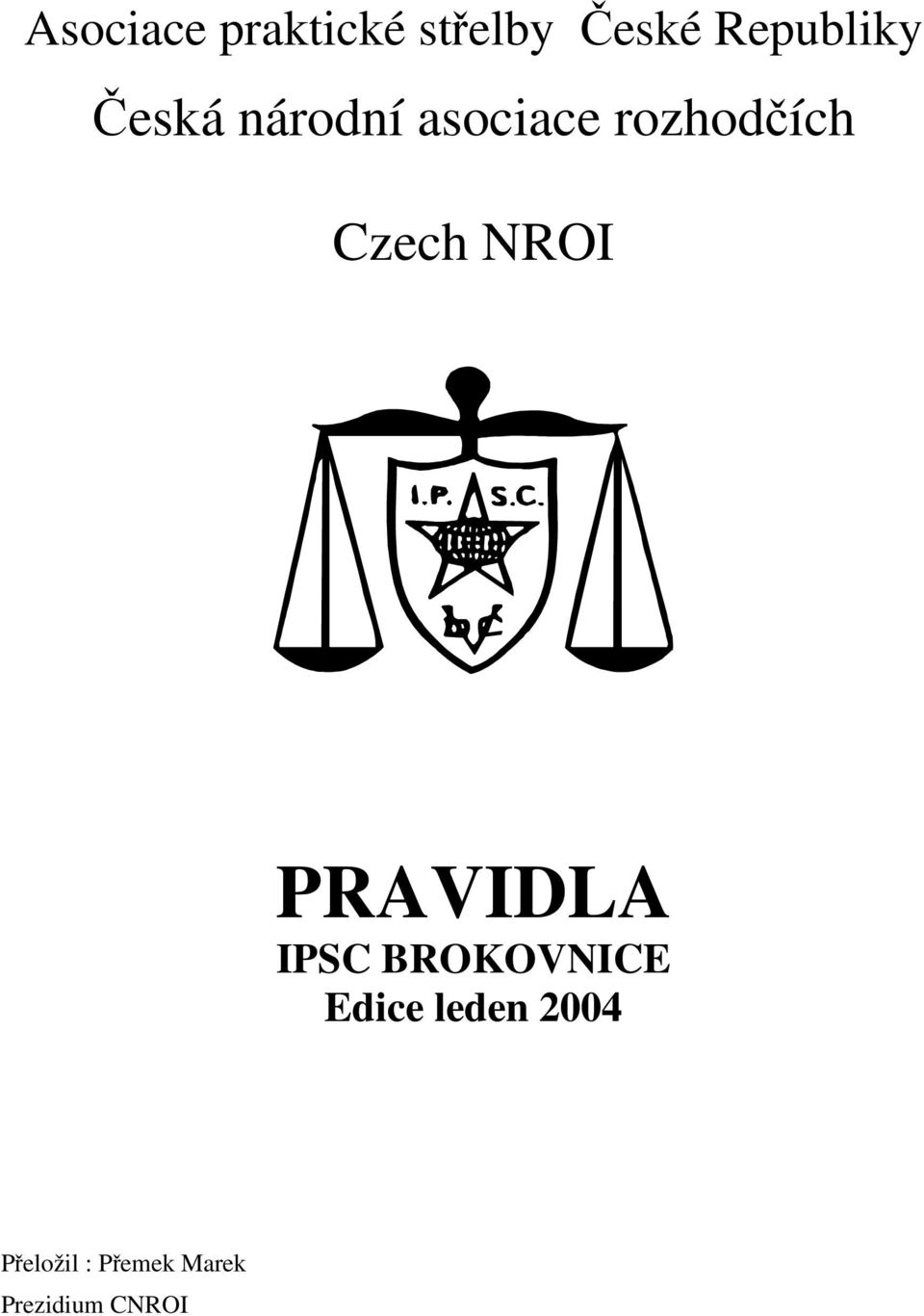 NROI PRAVIDLA IPSC BROKOVNICE Edice