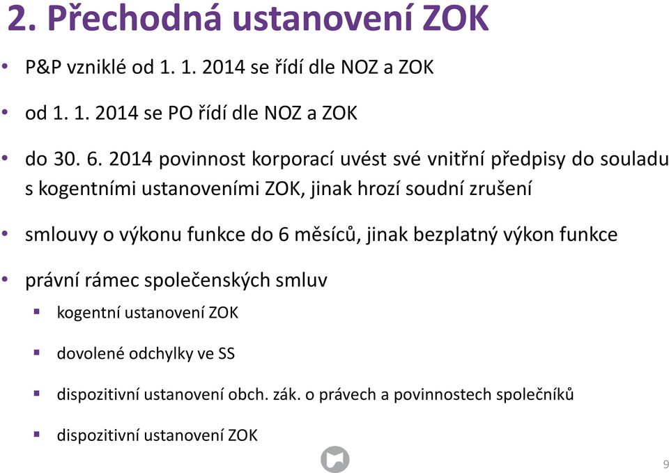 smlouvy o výkonu funkce do 6 měsíců, jinak bezplatný výkon funkce právní rámec společenských smluv kogentní ustanovení ZOK