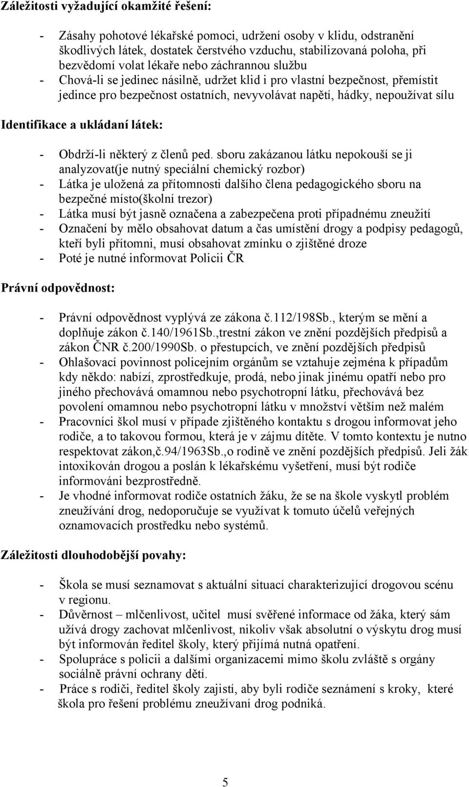 a ukládaní látek: - Obdrží-li některý z členů ped.