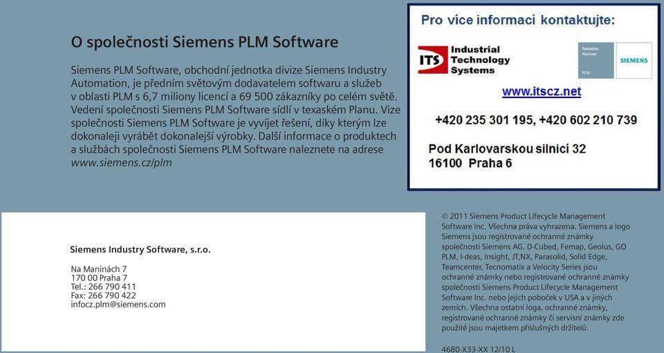 Vize společnosti Siemens PLM Software je vyvíjet řešení, díky kterým lze dokonaleji vyrábět dokonalejší výrobky.