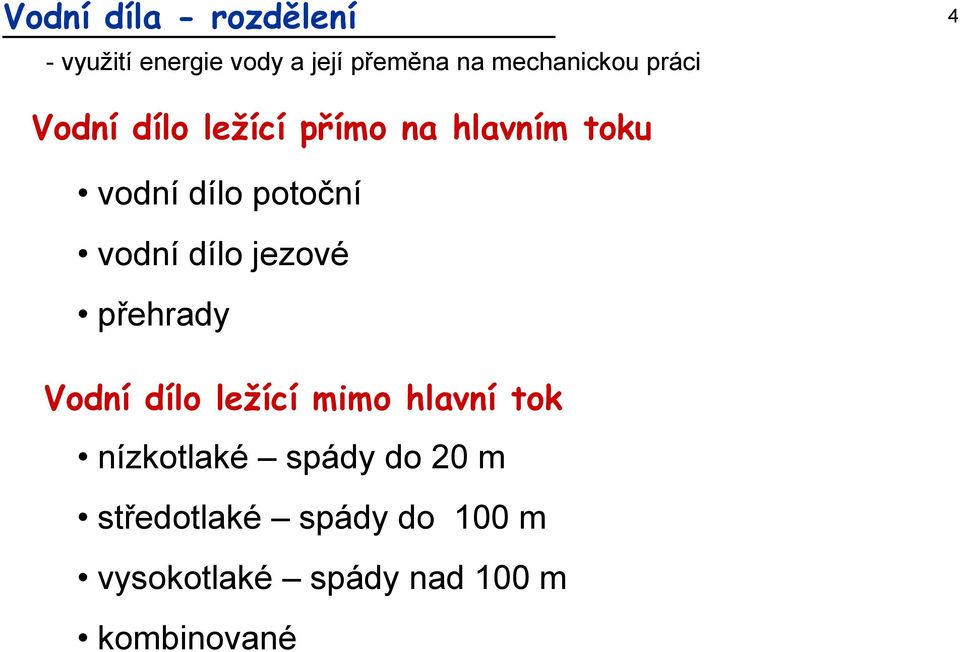 potoční vodní dílo jezové přehrady Vodní dílo ležící mimo hlavní tok