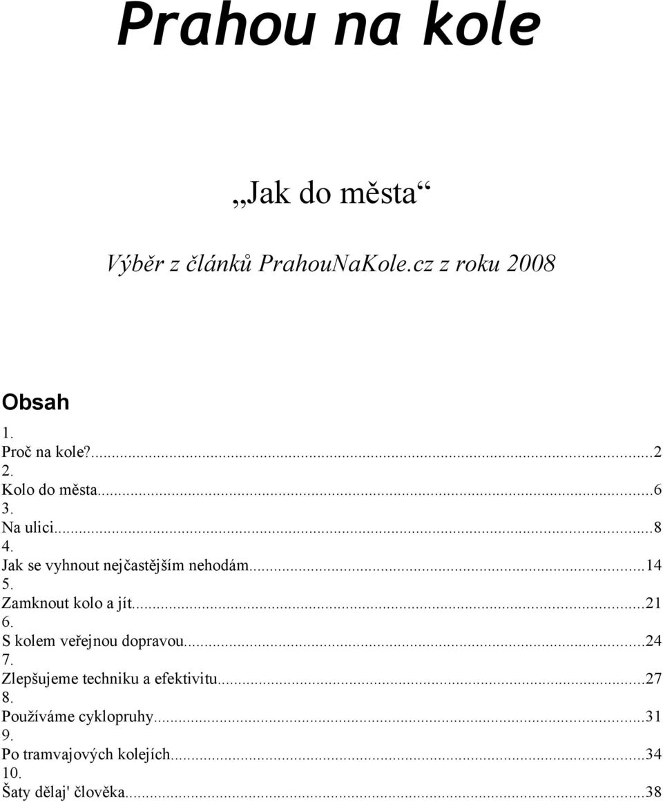 Zamknout kolo a jít...21 6. S kolem veřejnou dopravou...24 7.