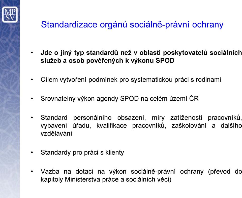 ČR Standard personálního obsazení, míry zatíženosti pracovníků, vybavení úřadu, kvalifikace pracovníků, zaškolování a dalšího
