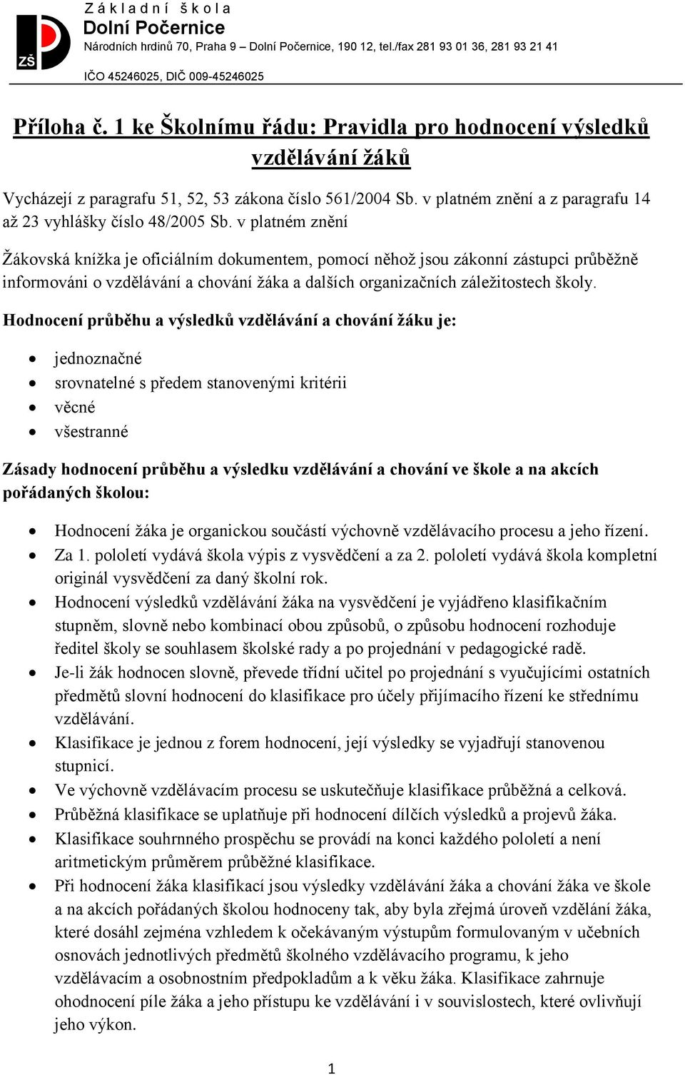 v platném znění a z paragrafu 14 až 23 vyhlášky číslo 48/2005 Sb.