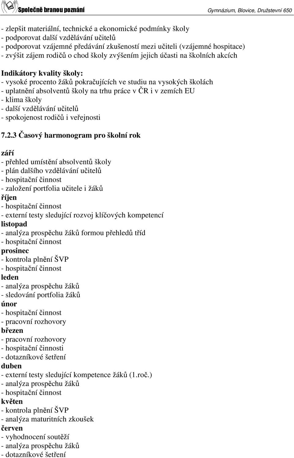 zemích EU - klima školy - další vzdělávání učitelů - spokojenost rodičů i veřejnosti 7.2.