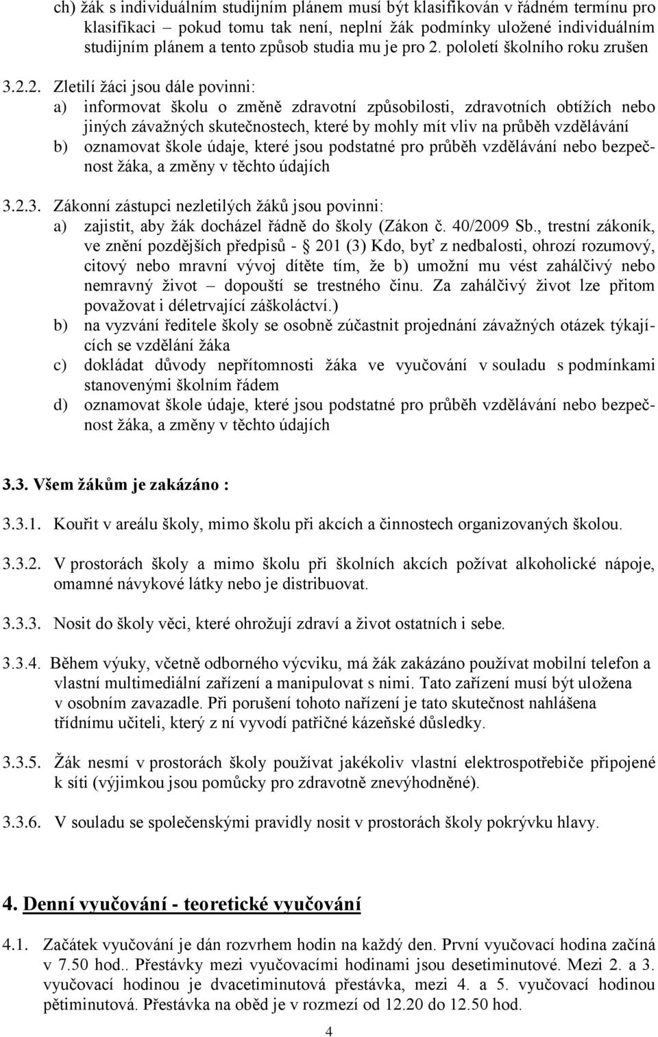 pololetí školního roku zrušen 3.2.