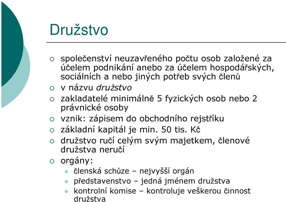 zápisem do obchodního rejstříku základní kapitál je min. 50 tis.