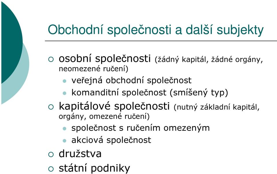 (smíšený typ) kapitálové společnosti (nutný základní kapitál, orgány, omezené