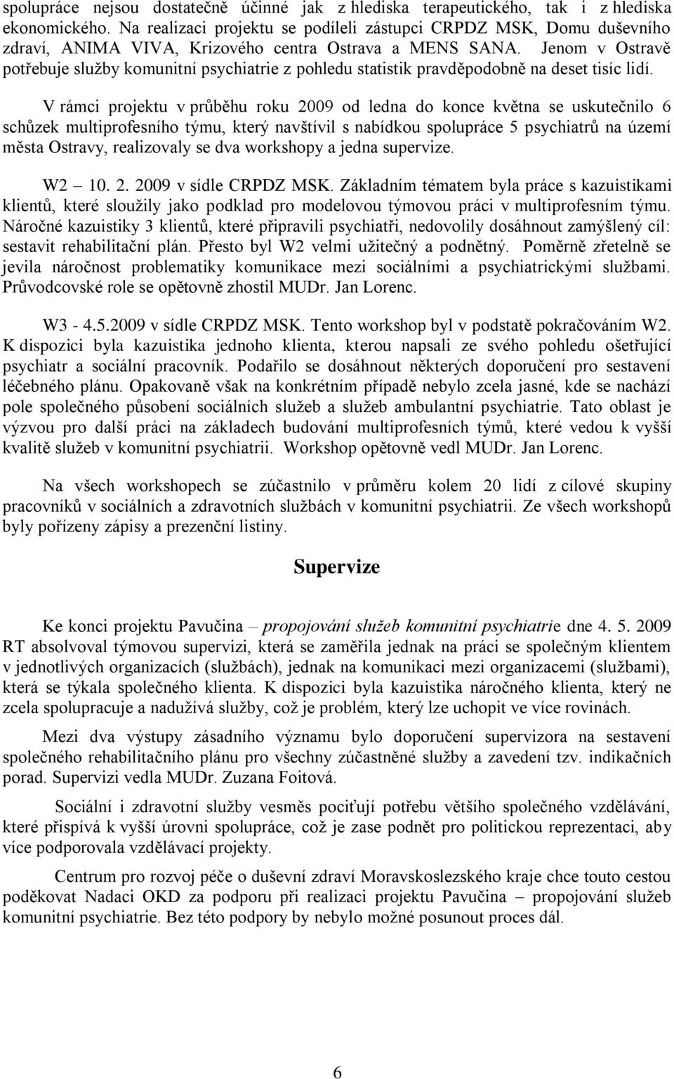 Jenom v Ostravě potřebuje služby komunitní psychiatrie z pohledu statistik pravděpodobně na deset tisíc lidí.