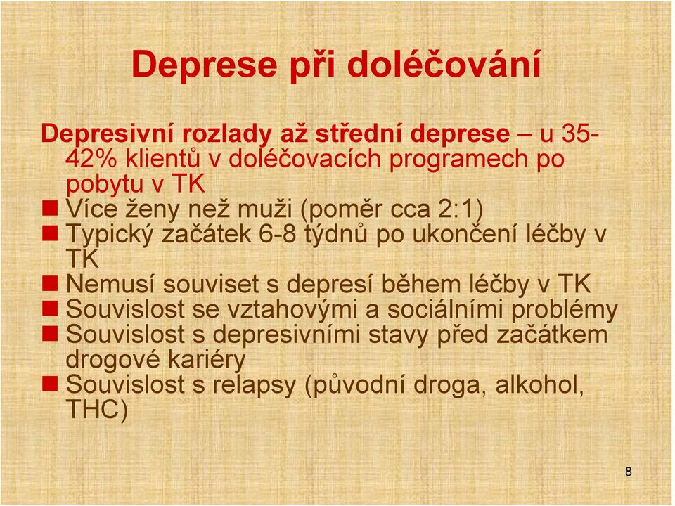 léčby v TK Nemusí souviset s depresí během léčby v TK Souvislost se vztahovými a sociálními problémy