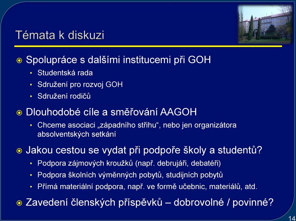 podpoře školy a studentů? Podpora zájmových kroužků (např.