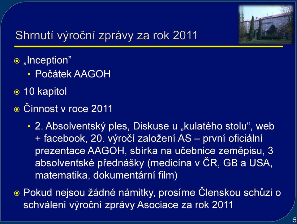 výročí založení AS první oficiální prezentace AAGOH, sbírka na učebnice zeměpisu, 3 absolventské