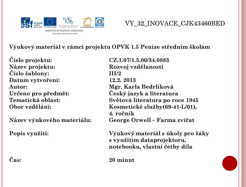 Karla Bedrlíková Určeno pro předmět: Český jazyk a literatura Tematická oblast: Světová literatura po roce 1945 Obor vzdělání: Kosmetické