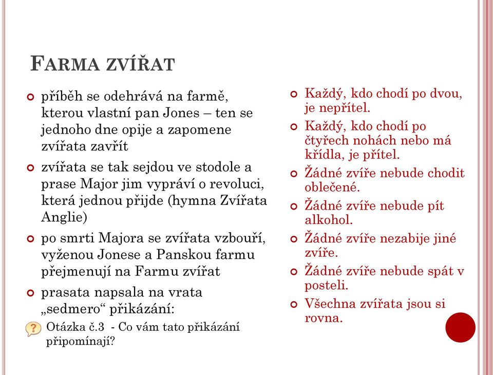 vrata sedmero přikázání: Otázka č.3 - Co vám tato přikázání připomínají? Každý, kdo chodí po dvou, je nepřítel.