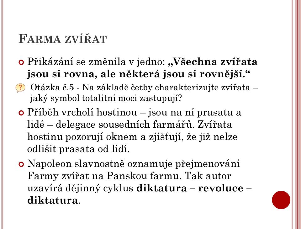 Příběh vrcholí hostinou jsou na ní prasata a lidé delegace sousedních farmářů.