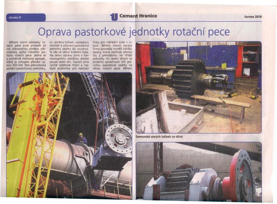Tato převodovka pohánf pastorkovou jednotku, Oprava pastorkové j nf, výměnu ložisek, následnou montáž a ustavení pastorkové jednotky zpátky do soustrojf, to vše ve velice krátkém čase.