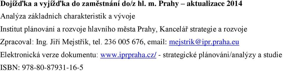 hlavního města Prahy, Kancelář strategie a rozvoje Zpracoval: Ing. Jiří Mejstřík, tel.
