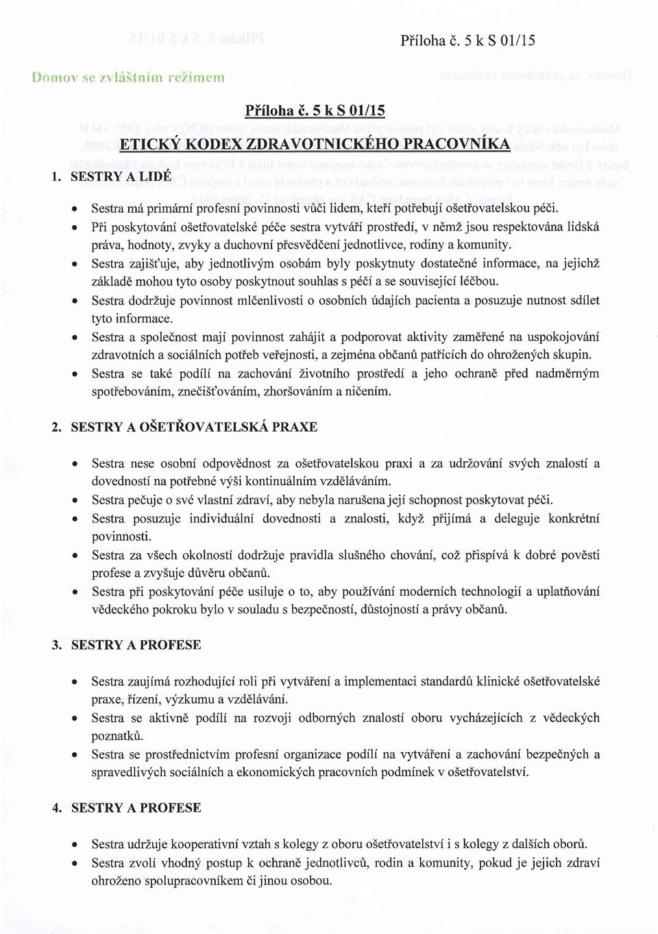 o Pii poskytov6ni osetiovatelsk6 p6de sestra vytvaii prostiedi, v ndmz jsou respektov6na lidsk6 prdva, hodnoty, zryky a duchovni piesvdddeni jednotlivce, rodiny a komunity.