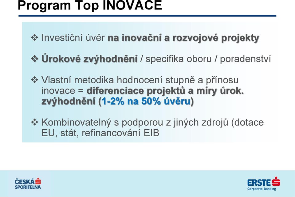 přínosu inovace = diferenciace projektů a míry úrok.