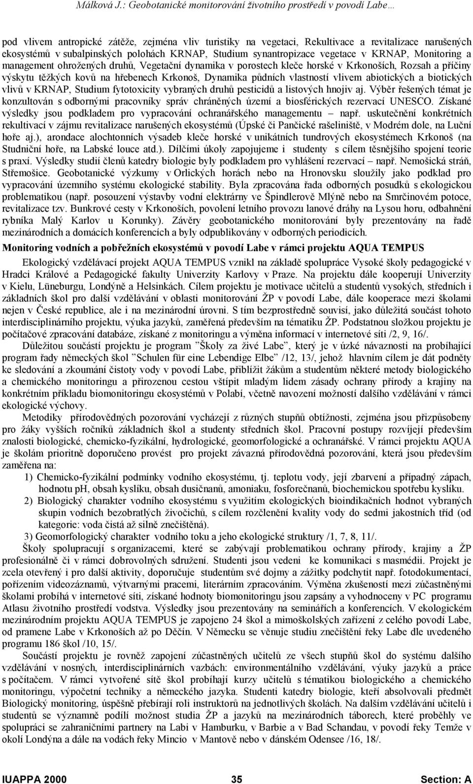 biotických vlivů v KRNAP, Studium fytotoxicity vybraných druhů pesticidů a listových hnojiv aj.