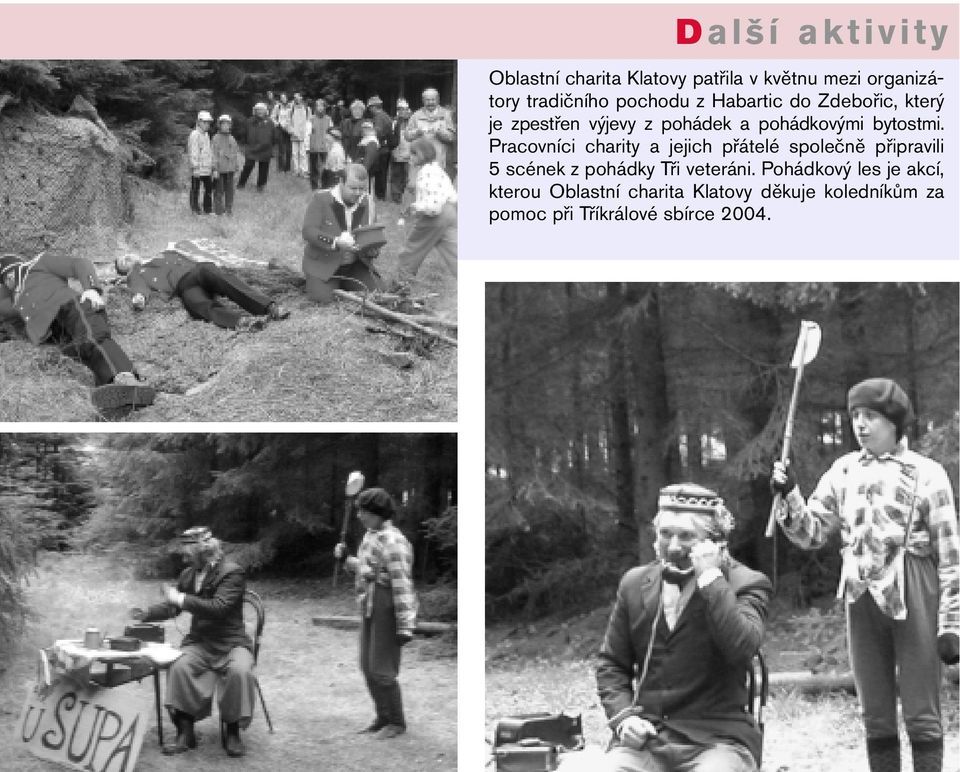Pracovníci charity a jejich přátelé společně připravili 5 scének z pohádky Tři veteráni.