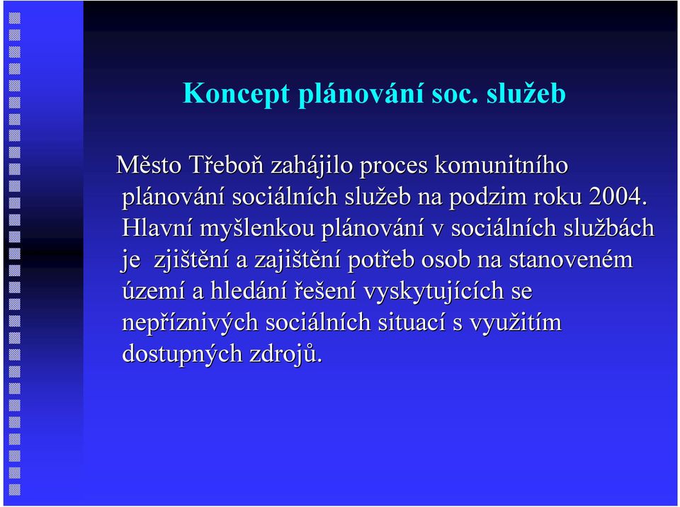 služeb na podzim roku 2004.