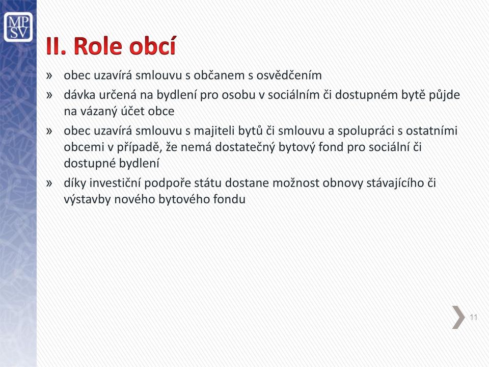 spolupráci s ostatními obcemi v případě, že nemá dostatečný bytový fond pro sociální či dostupné