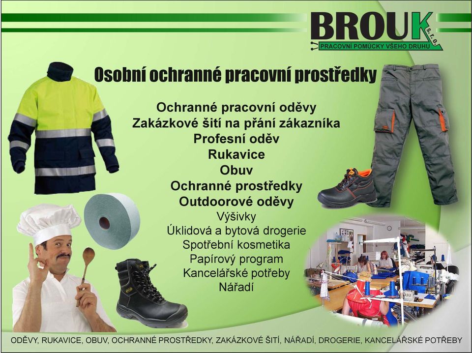 Ochranné prostředky Outdoorové oděvy Výšivky Úklidová a bytová